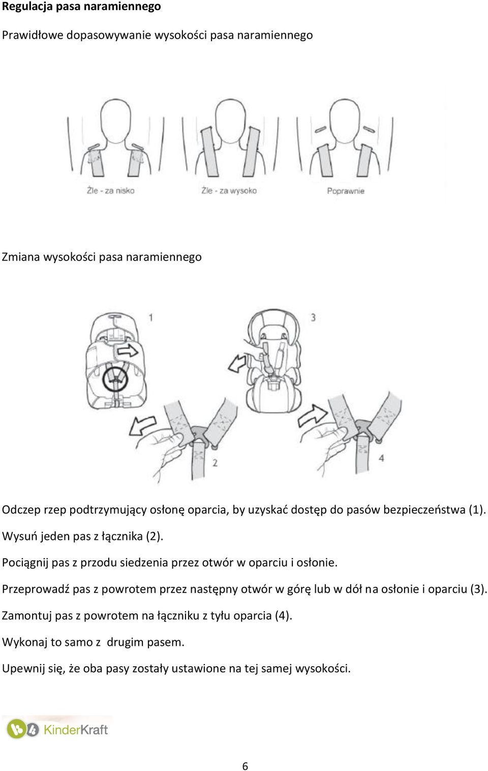 Pociągnij pas z przodu siedzenia przez otwór w oparciu i osłonie.