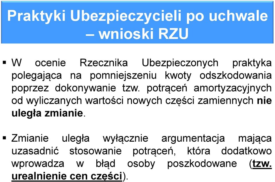 potrąceń amortyzacyjnych od wyliczanych wartości nowych części zamiennych nie uległa zmianie.