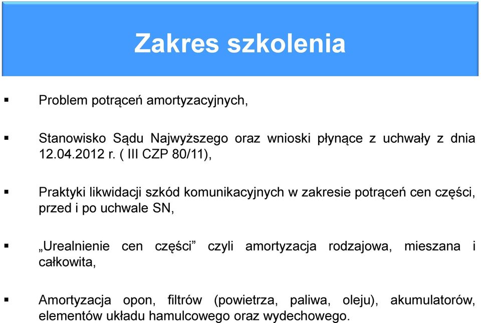 ( III CZP 80/11), Praktyki likwidacji szkód komunikacyjnych w zakresie potrąceń cen części, przed i po