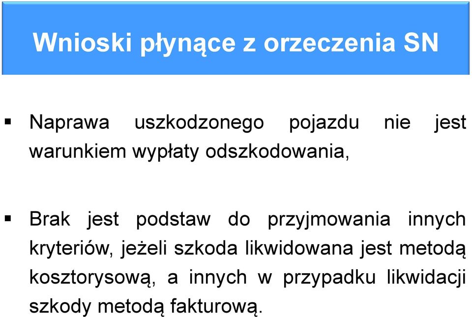 przyjmowania innych kryteriów, jeżeli szkoda likwidowana jest