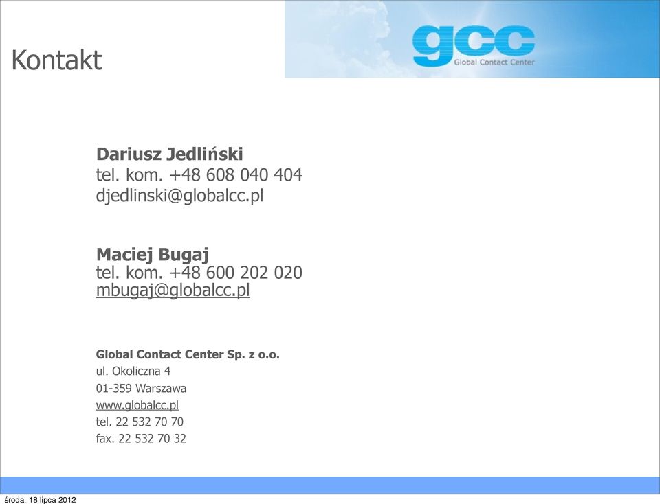 +48 600 202 020 mbugaj@globalcc.pl Global Contact Center Sp.
