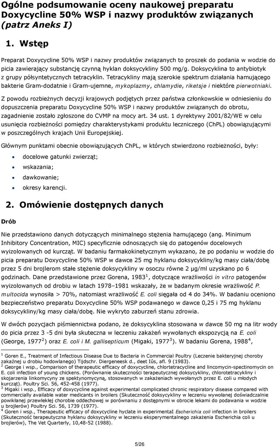 Doksycyklina to antybiotyk z grupy półsyntetycznych tetracyklin.