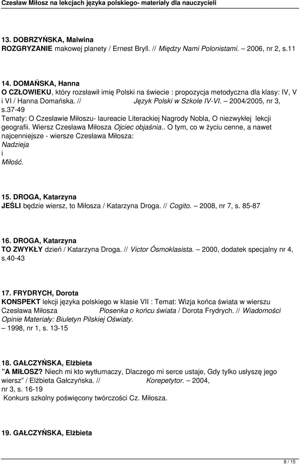 37-49 Tematy: O Czesławie Miłoszu- laureacie Literackiej Nagrody Nobla, O niezwykłej lekcji geografii. Wiersz Czesława Miłosza Ojciec objaśnia.