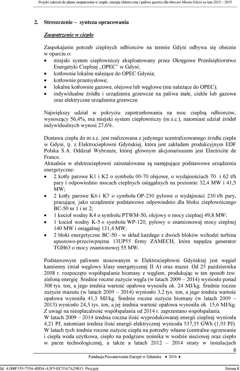 indywidualne źródła i urządzenia grzewcze na paliwa stałe, ciekłe lub gazowe oraz elektryczne urządzenia grzewcze.