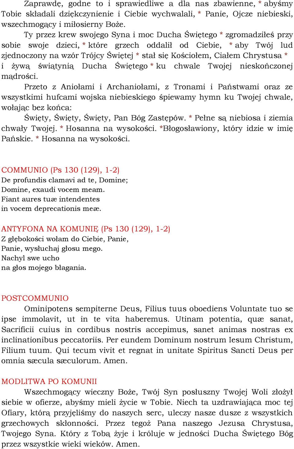 Ciałem Chrystusa * i żywą świątynią Ducha Świętego * ku chwale Twojej nieskończonej mądrości.