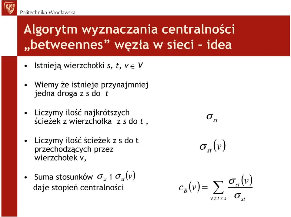 wierzchołka z s do t, Liczymy ilość ścieŝek z s do t przechodzących przez wierzchołek v, σ (