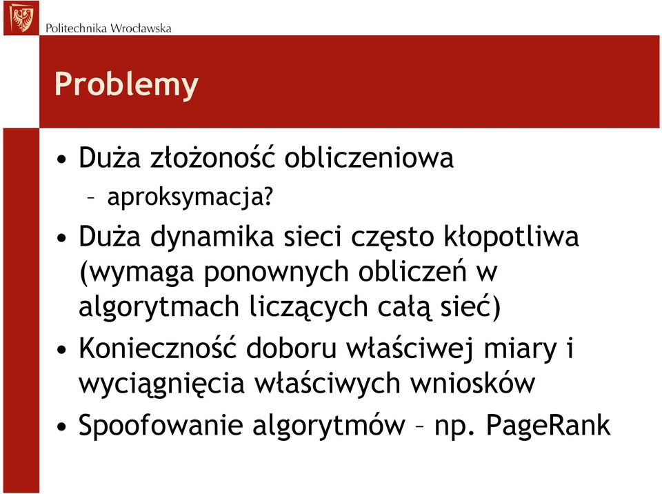 obliczeń w algorytmach liczących całą sieć) Konieczność doboru