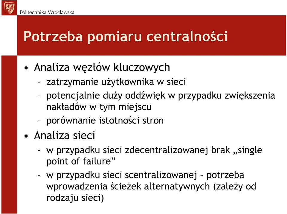 istotności stron Analiza sieci w przypadku sieci zdecentralizowanej brak single point of