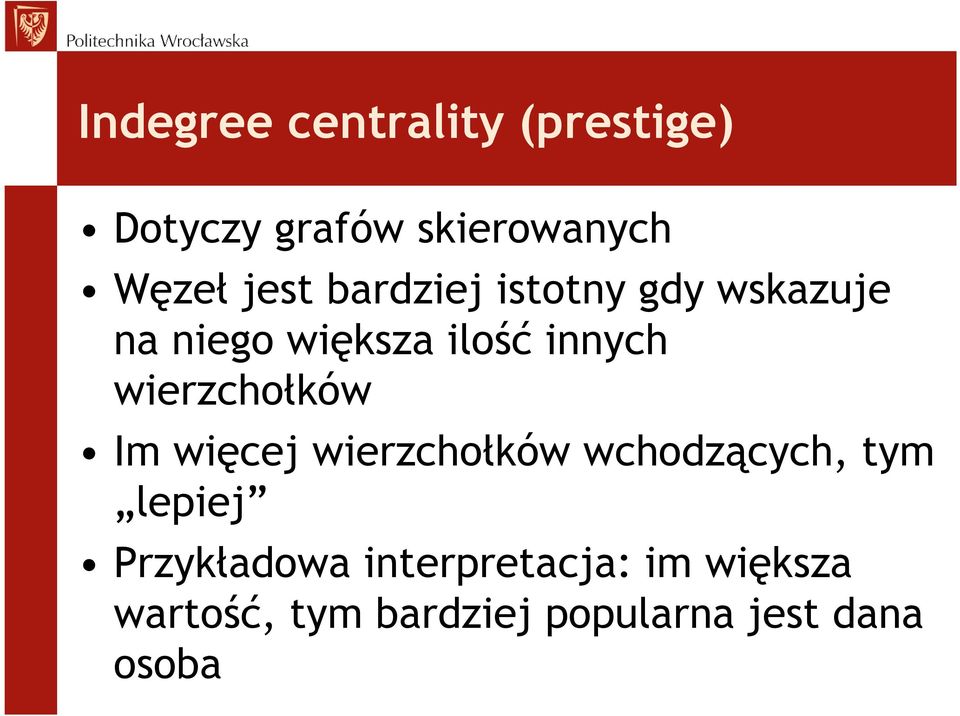 wierzchołków Im więcej wierzchołków wchodzących, tym lepiej