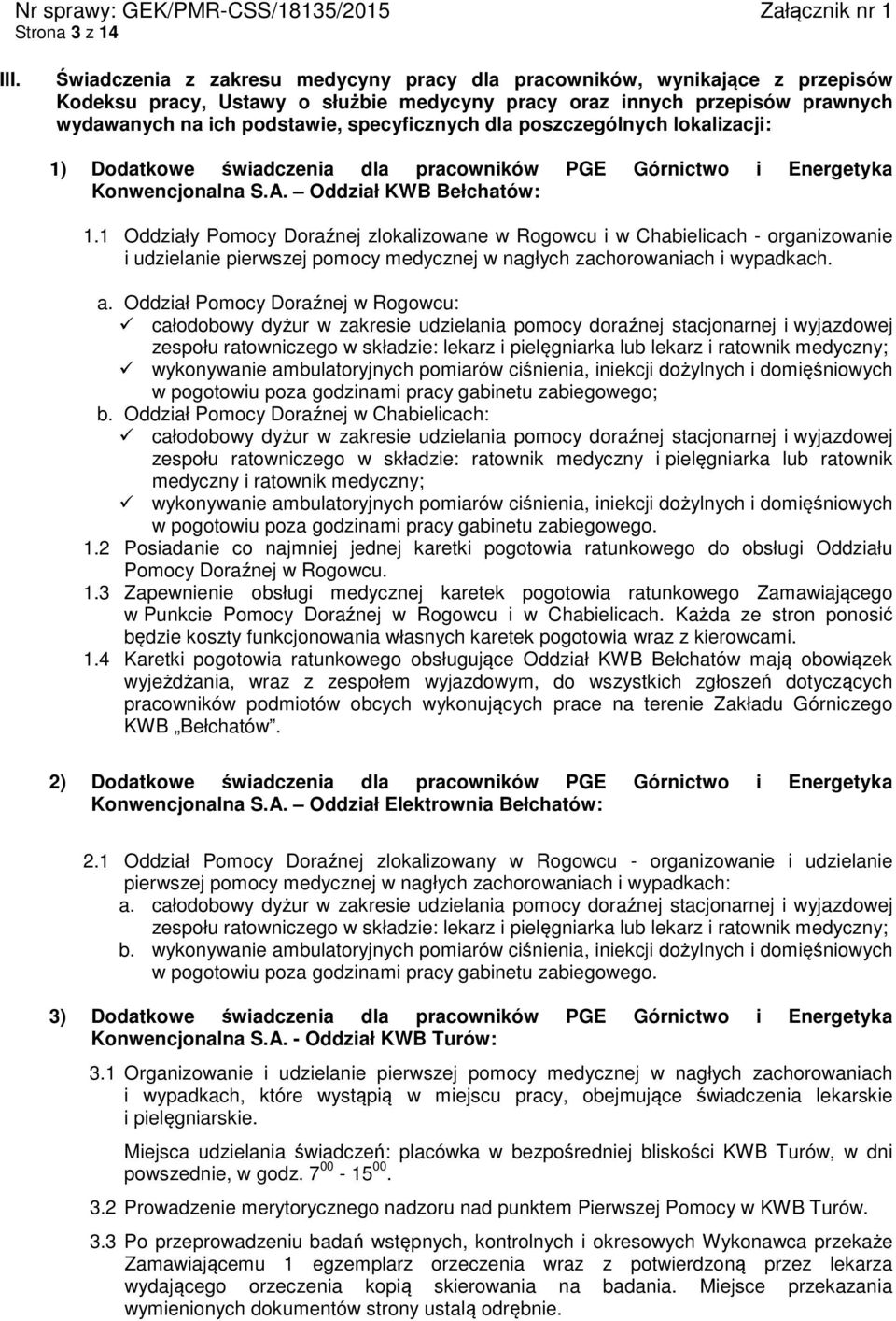 dla poszczególnych lokalizacji: 1) Dodatkowe świadczenia dla pracowników PGE Górnictwo i Energetyka Konwencjonalna S.A. Oddział KWB Bełchatów: 1.