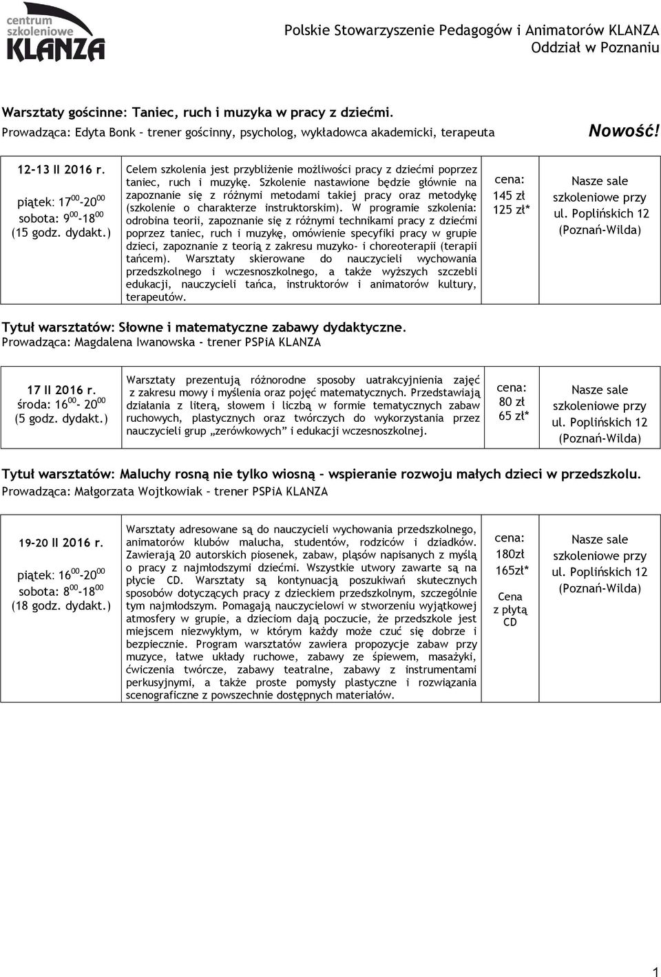 Szkolenie nastawione będzie głównie na zapoznanie się z różnymi metodami takiej pracy oraz metodykę (szkolenie o charakterze instruktorskim).