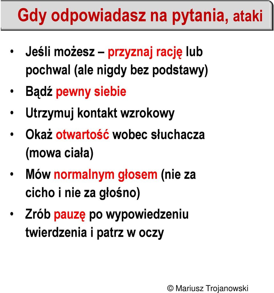 otwartość wobec słuchacza (mowa ciała) Mów normalnym głosem (nie za cicho