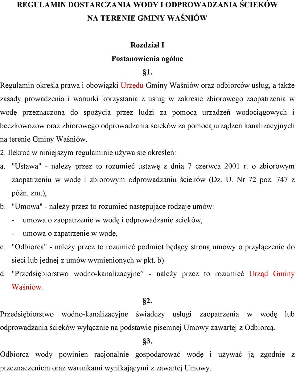 spoŝycia przez ludzi za pomocą urządzeń wodociągowych i beczkowozów oraz zbiorowego odprowadzania ścieków za pomocą urządzeń kanalizacyjnych na terenie Gminy Waśniów. 2.