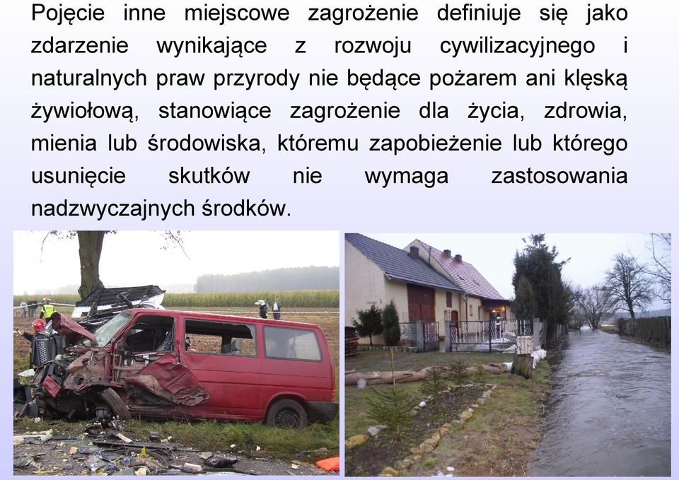 żywiołową, stanowiące zagrożenie dla życia, zdrowia, mienia lub środowiska,