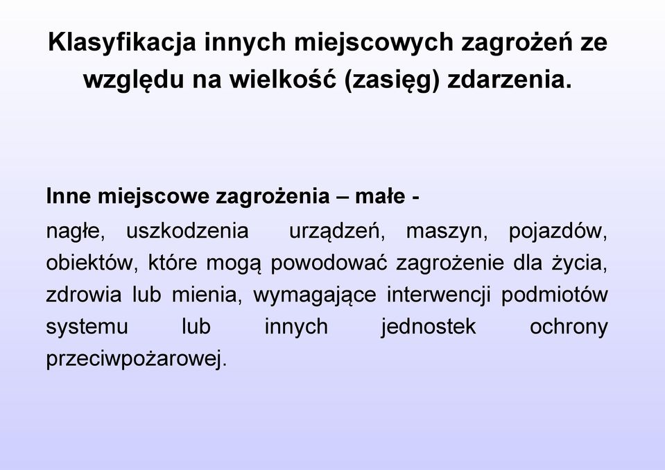 Inne miejscowe zagrożenia małe nagłe, uszkodzenia urządzeń, maszyn, pojazdów,