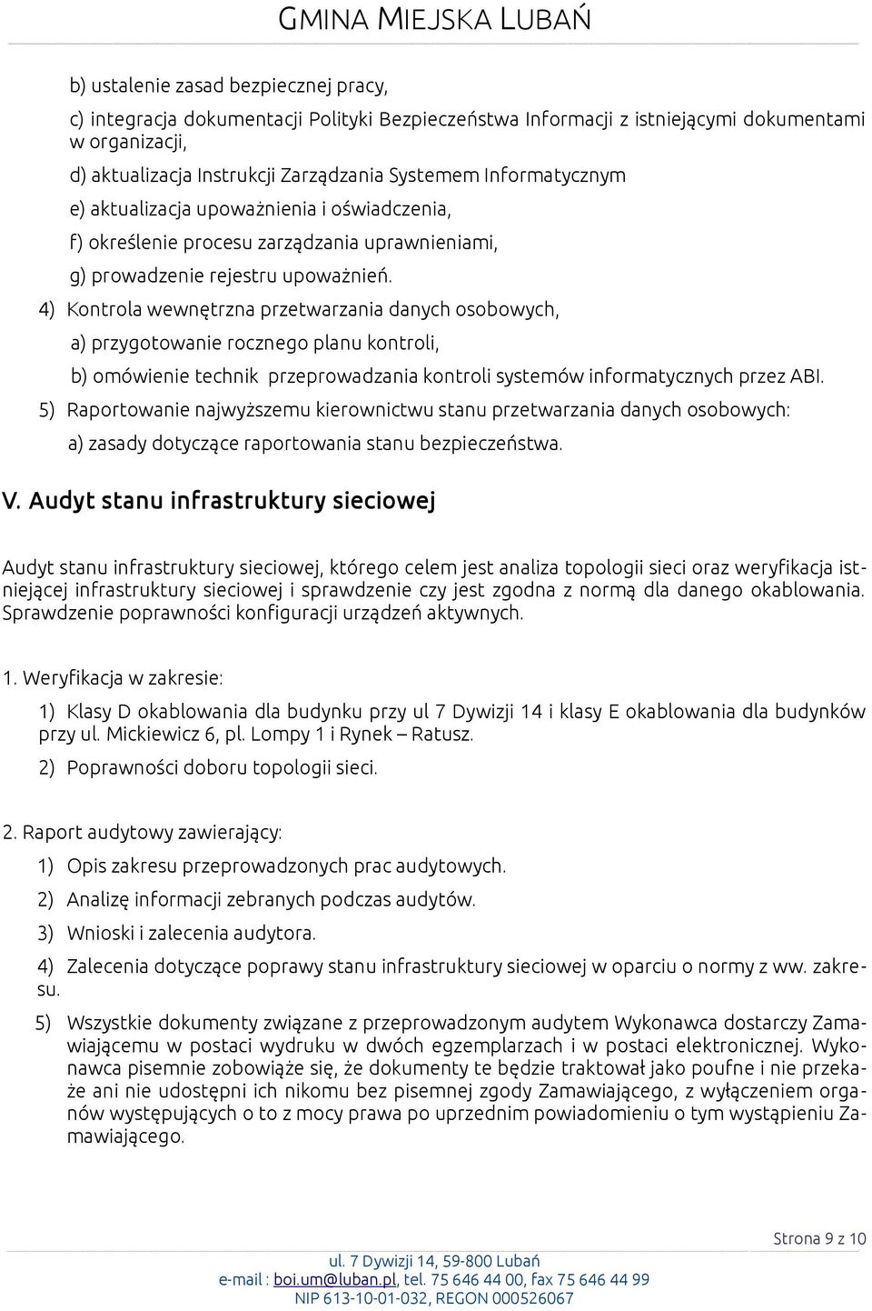 4) Kontrola wewnętrzna przetwarzania danych osobowych, a) przygotowanie rocznego planu kontroli, b) omówienie technik przeprowadzania kontroli systemów informatycznych przez ABI.