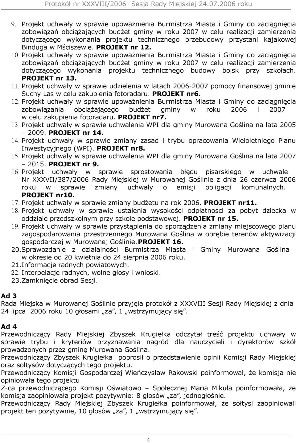 Projekt uchwały w sprawie udzielenia w latach 2006-2007 pomocy finansowej gminie Suchy Las w celu zakupienia fotoradaru. PROJEKT nr6. 12.