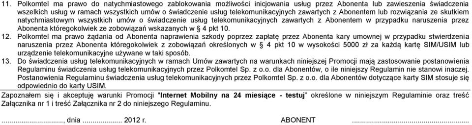 Abonenta któregokolwiek ze zobowiązań wskazanych w 4 pkt 10. 12.