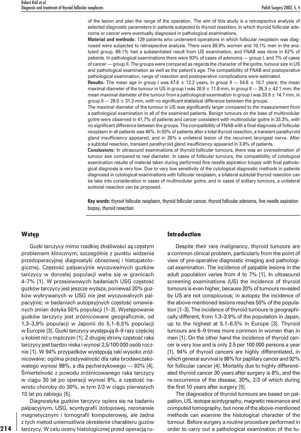 pre-operative diagnostic imaging and pathological examination. The incidence of palpable lesions in the adult population varies from 4 to 7% [1].