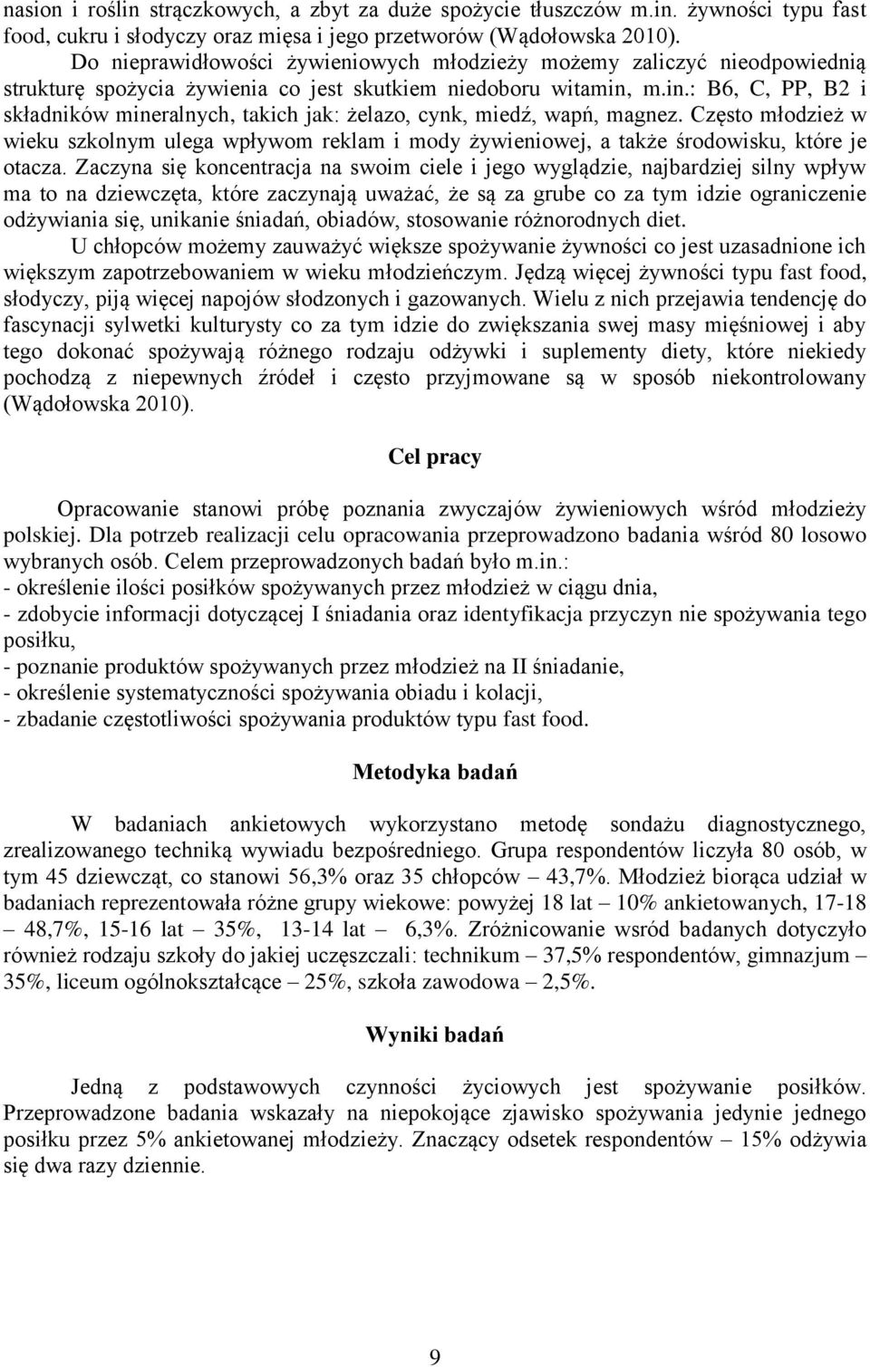 m.in.: B6, C, PP, B2 i składników mineralnych, takich jak: żelazo, cynk, miedź, wapń, magnez.