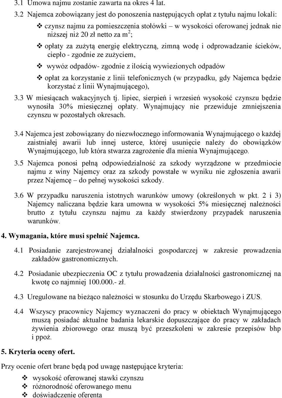 zużytą energię elektryczną, zimną wodę i odprowadzanie ścieków, ciepło - zgodnie ze zużyciem, wywóz odpadów- zgodnie z ilością wywiezionych odpadów opłat za korzystanie z linii telefonicznych (w