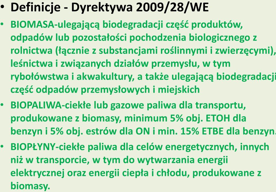 przemysłowych i miejskich BIOPALIWA-ciekłe lub gazowe paliwa dla transportu, produkowane z biomasy, minimum 5% obj. ETOH dla benzyn i 5% obj. estrów dla ON i min.