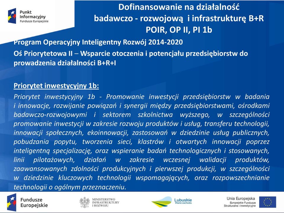 szkolnictwa wyższego, w szczególności promowanie inwestycji w zakresie rozwoju produktów i usług, transferu technologii, innowacji społecznych, ekoinnowacji, zastosowań w dziedzinie usług