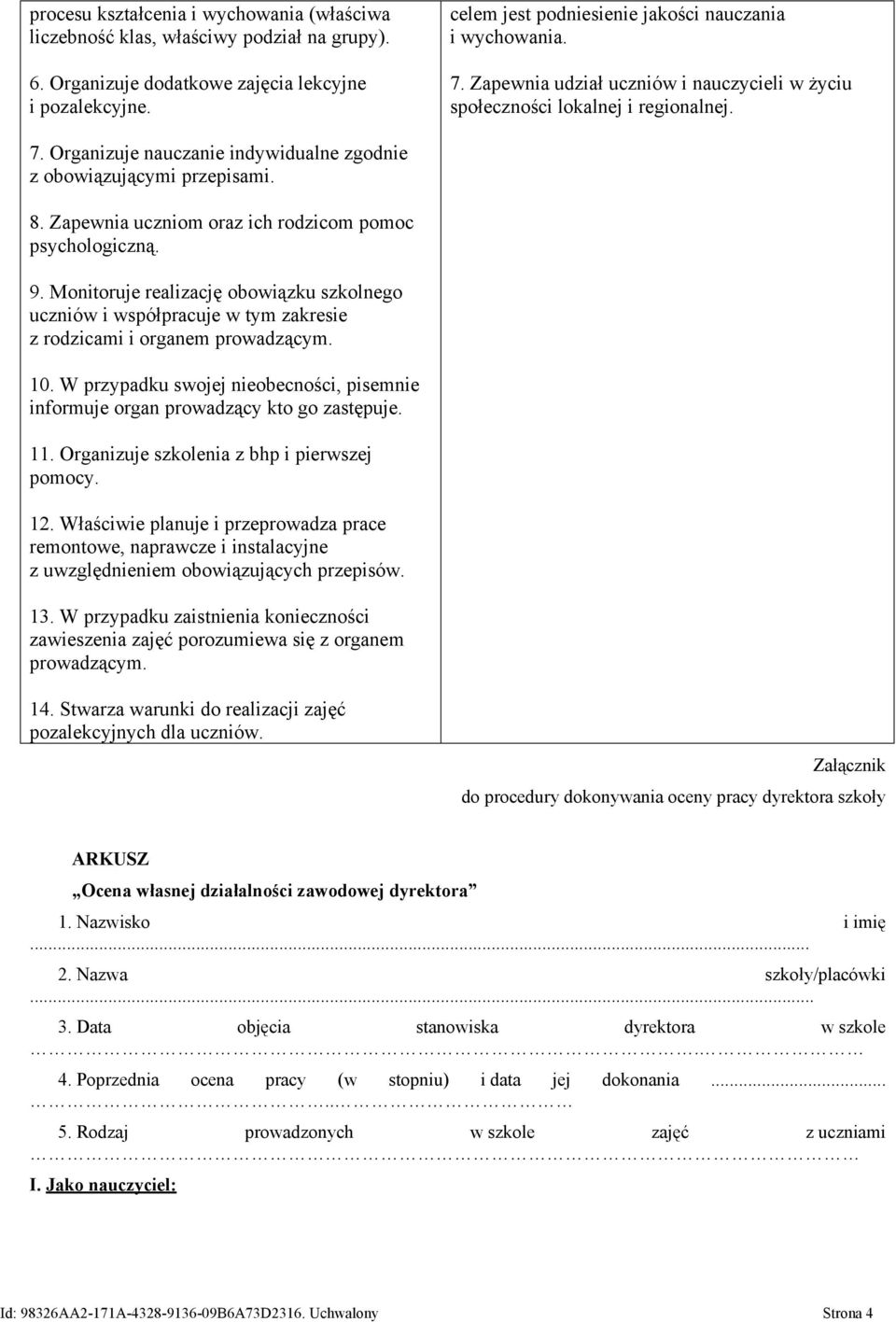 Zapewnia uczniom oraz ich rodzicom pomoc psychologiczną. 9. Monitoruje realizację obowiązku szkolnego uczniów i współpracuje w tym zakresie z rodzicami i organem prowadzącym. 10.