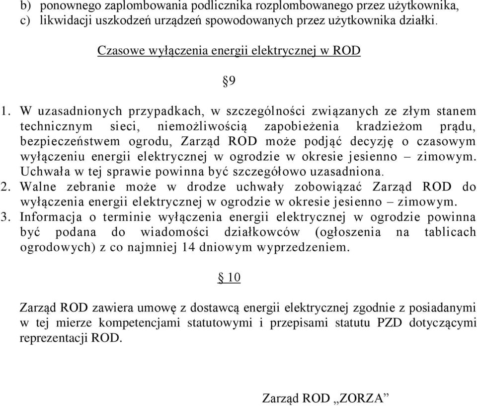 czasowym wyłączeniu energii elektrycznej w ogrodzie w okresie jesienno zimowym. Uchwała w tej sprawie powinna być szczegółowo uzasadniona. 2.