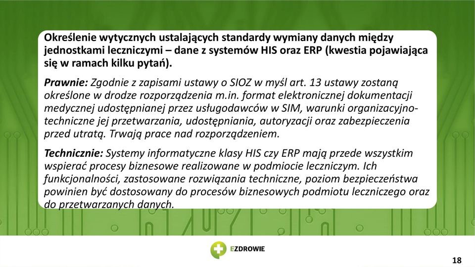 format elektronicznej dokumentacji medycznej udostępnianej przez usługodawców w SIM, warunki organizacyjnotechniczne jej przetwarzania, udostępniania, autoryzacji oraz zabezpieczenia przed utratą.