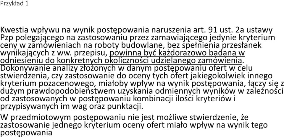 przepisu, powinna być każdorazowo badana w odniesieniu do konkretnych okoliczności udzielanego zamówienia.