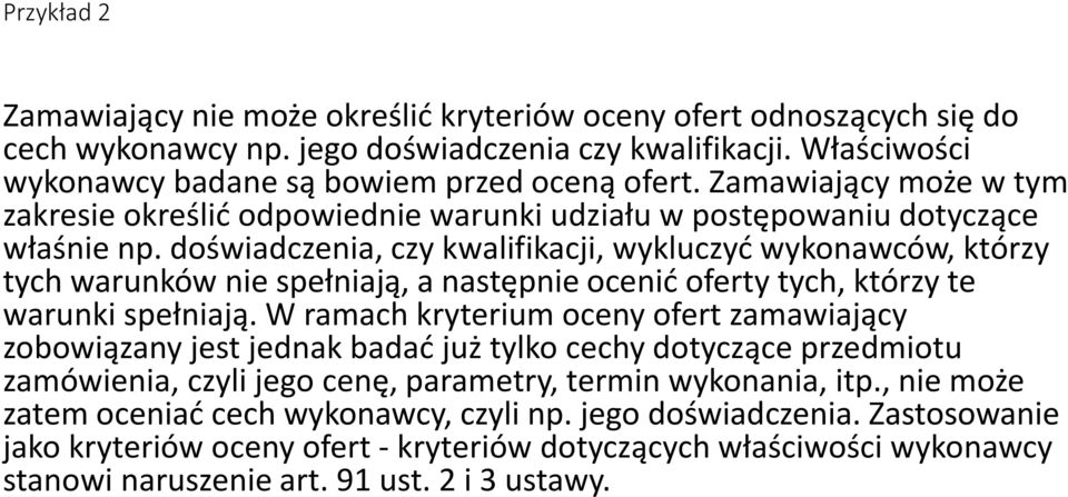 doświadczenia, czy kwalifikacji, wykluczyć wykonawców, którzy tych warunków nie spełniają, a następnie ocenić oferty tych, którzy te warunki spełniają.