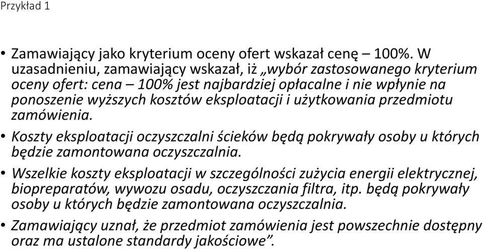 eksploatacji i użytkowania przedmiotu zamówienia. Koszty eksploatacji oczyszczalni ścieków będą pokrywały osoby u których będzie zamontowana oczyszczalnia.