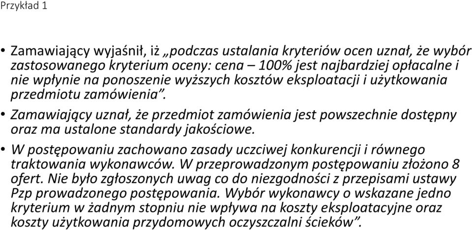 W postępowaniu zachowano zasady uczciwej konkurencji i równego traktowania wykonawców. W przeprowadzonym postępowaniu złożono 8 ofert.