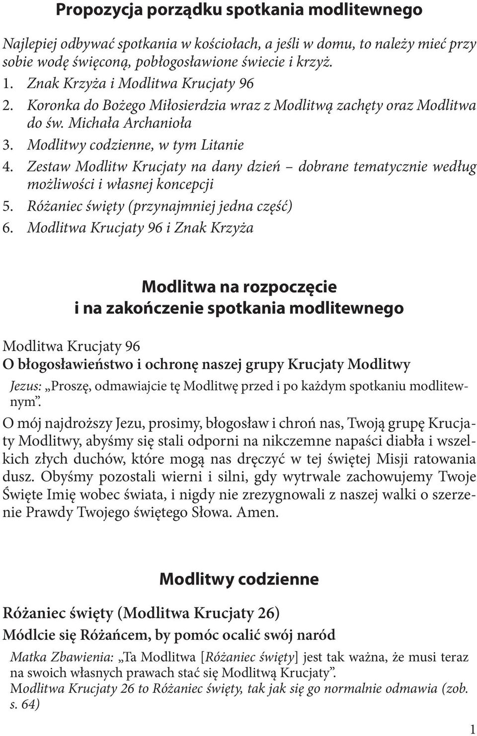 Zestaw Modlitw Krucjaty na dany dzień dobrane tematycznie według możliwości i własnej koncepcji 5. Różaniec święty (przynajmniej jedna część) 6.