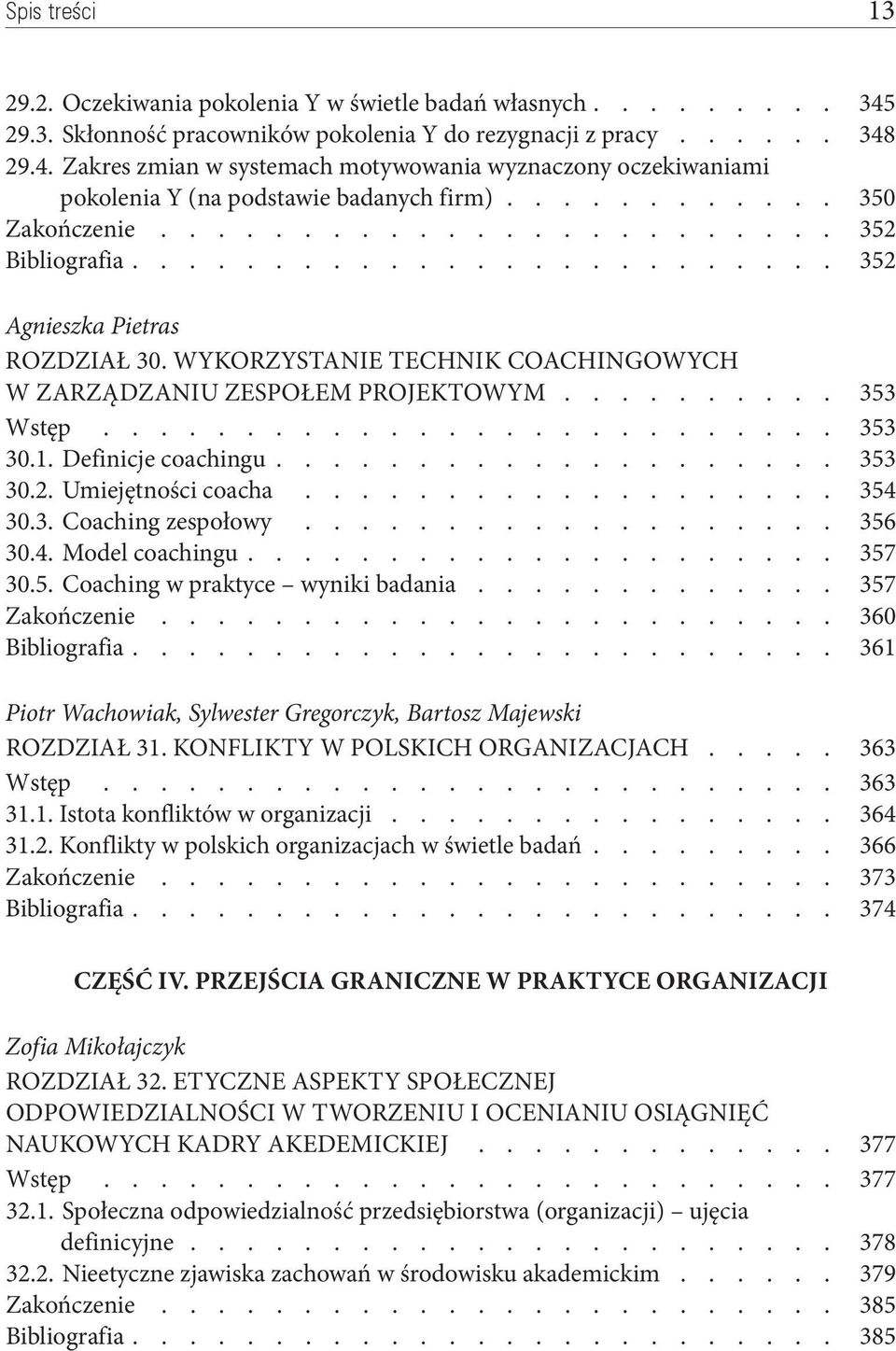 29.4. Zakres zmian w systemach motywowania wyznaczony oczekiwaniami pokolenia Y (na podstawie badanych firm) 350 Zakończenie 352 Bibliografia 352 Agnieszka Pietras Rozdział 30.