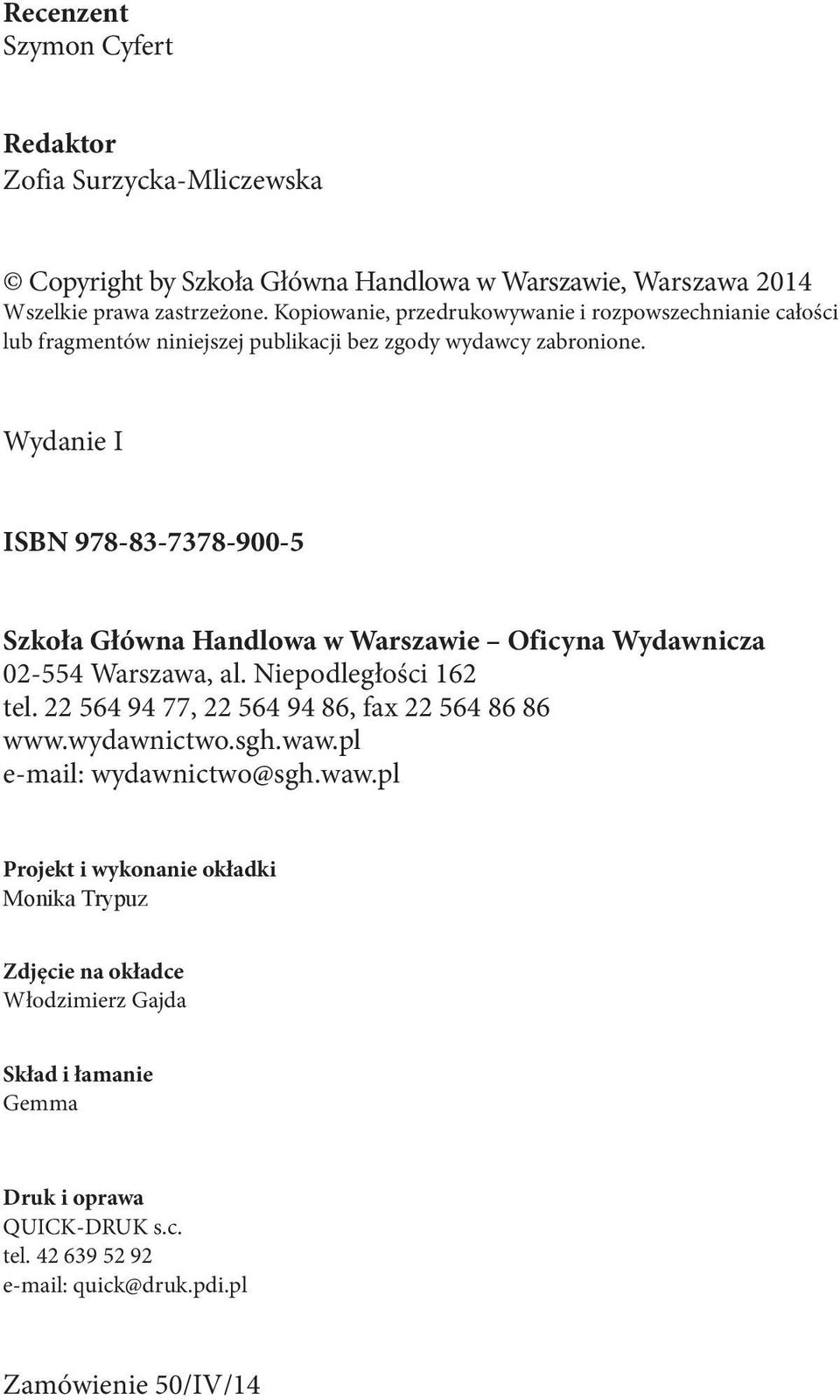 Wydanie I ISBN 978-83-7378-900-5 Szkoła Główna Handlowa w Warszawie Oficyna Wydawnicza 02-554 Warszawa, al. Niepodległości 162 tel.