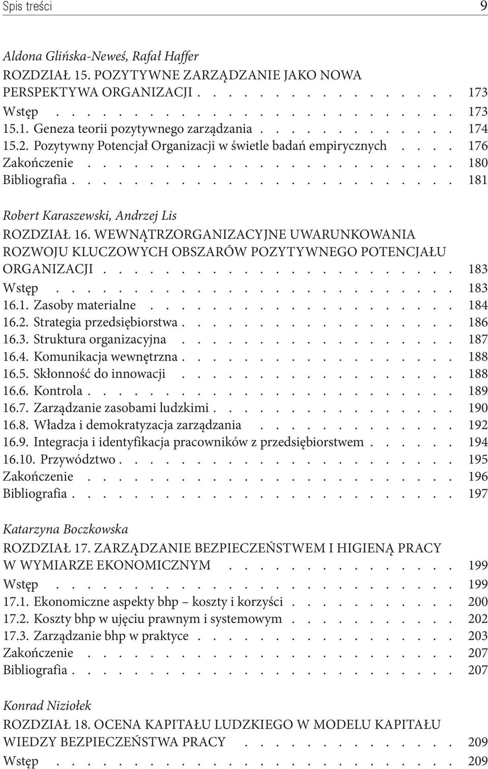 Wewnątrzorganizacyjne uwarunkowania rozwoju kluczowych obszarów pozytywnego potencjału organizacji 183 Wstęp 183 16.1. Zasoby materialne 184 16.2. Strategia przedsiębiorstwa 186 16.3. Struktura organizacyjna 187 16.