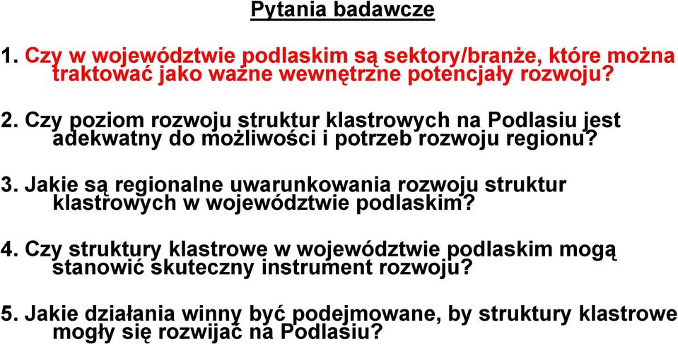 Jakie są regionalne uwarunkowania rozwoju struktur klastrowych w województwie podlaskim? 4.