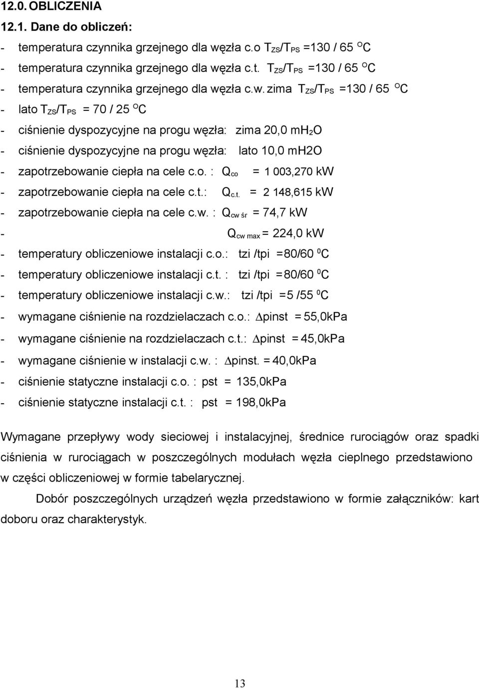 zła c.t. T ZS /T PS =130 / 65 O C - temperatura czynnika grzejnego dla wę