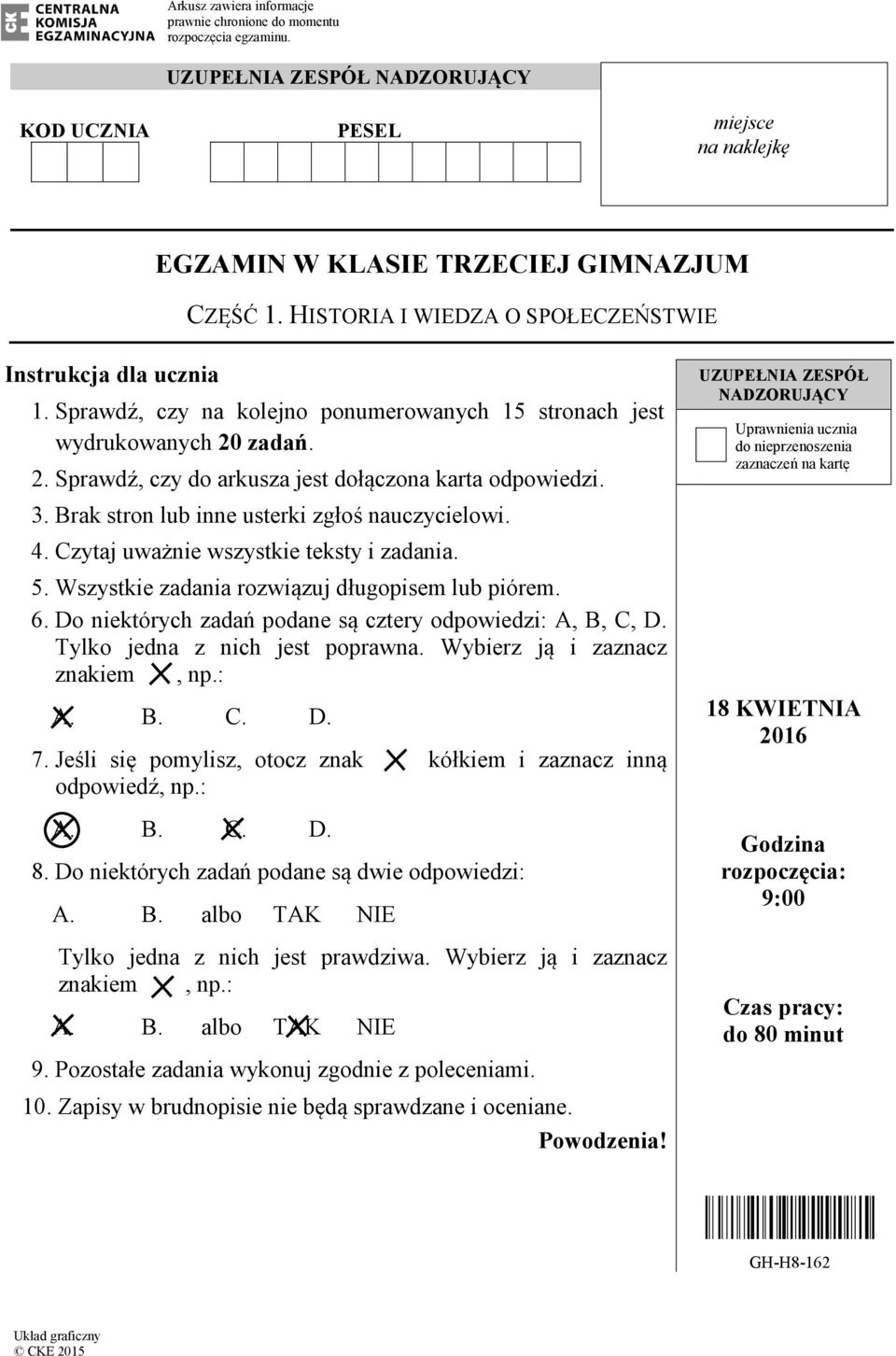 rak stron lub inne usterki zgłoś nauczycielowi. 4. Czytaj uważnie wszystkie teksty i zadania. 5. Wszystkie zadania rozwiązuj długopisem lub piórem. 6.