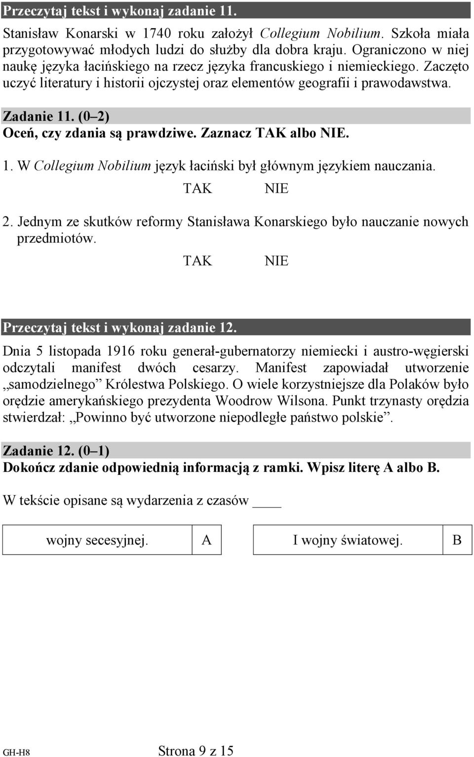 (0 2) Oceń, czy zdania są prawdziwe. Zaznacz K albo IE. 1. W Collegium obilium język łaciński był głównym językiem nauczania. K IE 2.