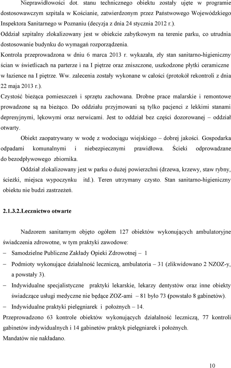 2012 r.). Oddział szpitalny zlokalizowany jest w obiekcie zabytkowym na terenie parku, co utrudnia dostosowanie budynku do wymagań rozporządzenia. Kontrola przeprowadzona w dniu 6 marca 2013 r.