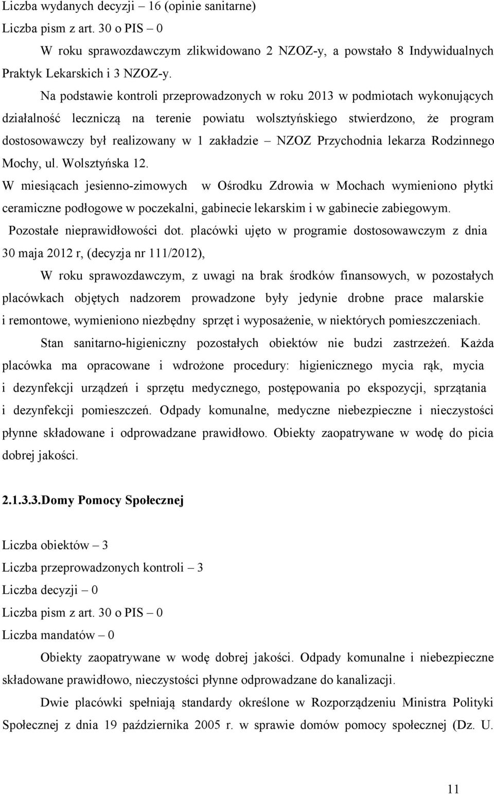 zakładzie NZOZ Przychodnia lekarza Rodzinnego Mochy, ul. Wolsztyńska 12.