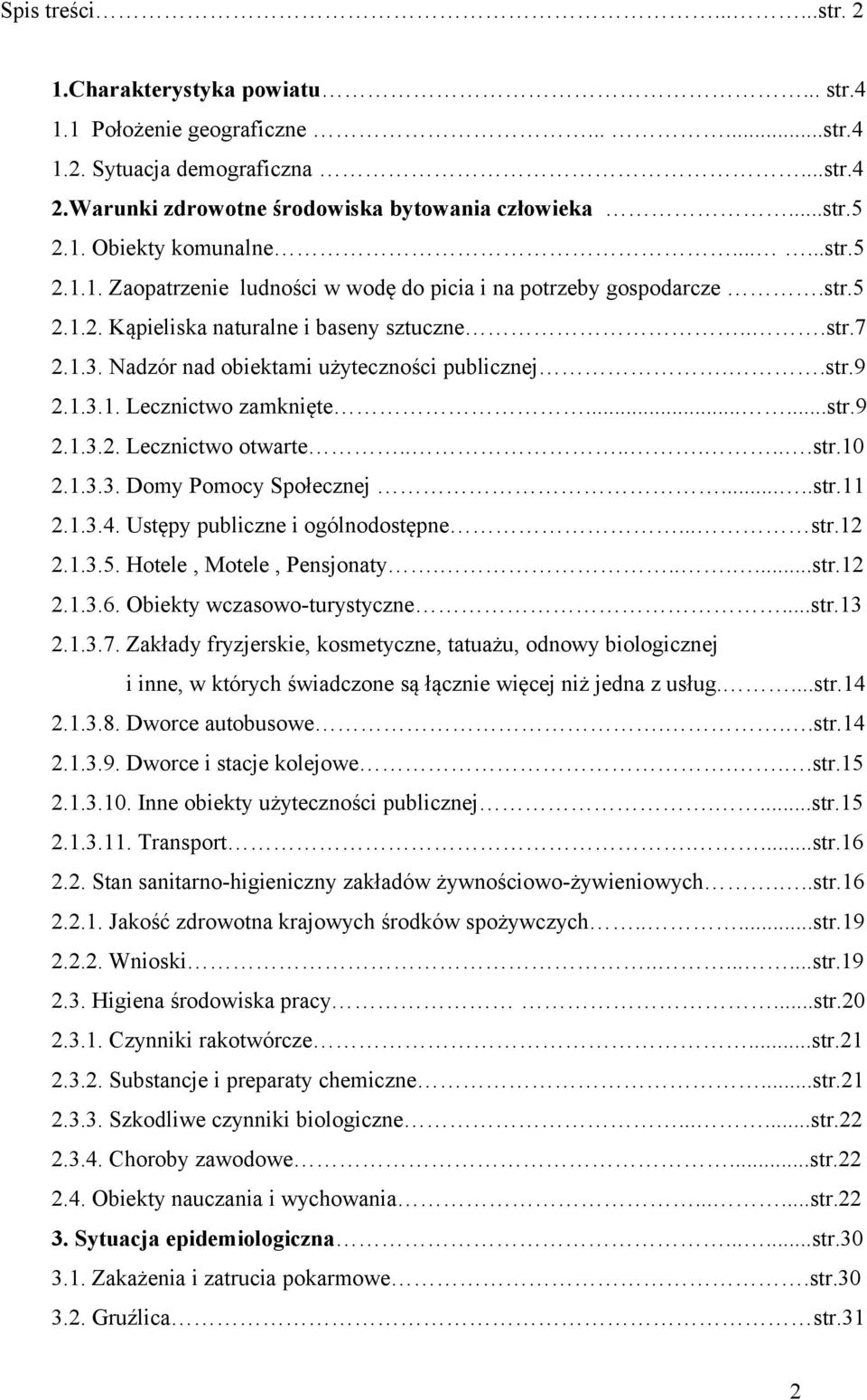 1.3.1. Lecznictwo zamknięte......str.9 2.1.3.2. Lecznictwo otwarte........str.10 2.1.3.3. Domy Pomocy Społecznej.....str.11 2.1.3.4. Ustępy publiczne i ogólnodostępne... str.12 2.1.3.5.