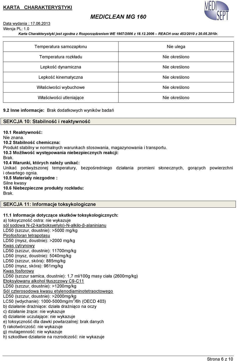 10.3 Możliwość występowania niebezpiecznych reakcji: Brak. 10.