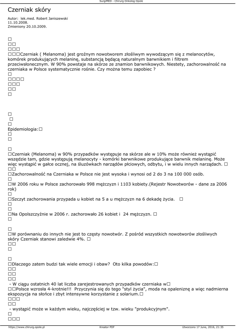 W 90% powstaje na skórze ze znamion barwnikowych. Niestety, zachorowalność na czerniaka w Polsce systematycznie rośnie. Czy można temu zapobiec?