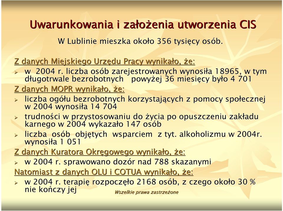 pomocy społecznej w 2004 wynosiła 14 704 trudności w przystosowaniu do Ŝycia po opuszczeniu zakładu adu karnego w 2004 wykazało o 147 osób liczba osób b objętych wsparciem z tyt.