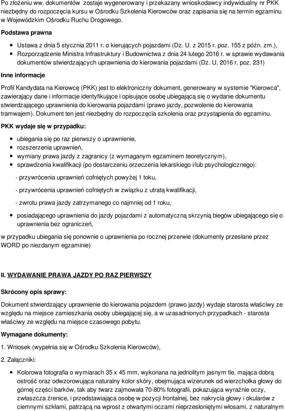 Ruchu Drogowego. Podstawa prawna Ustawa z dnia 5 stycznia 2011 r. o kierujących pojazdami (Dz. U. z 2015 r. poz. 155 z późn. zm.