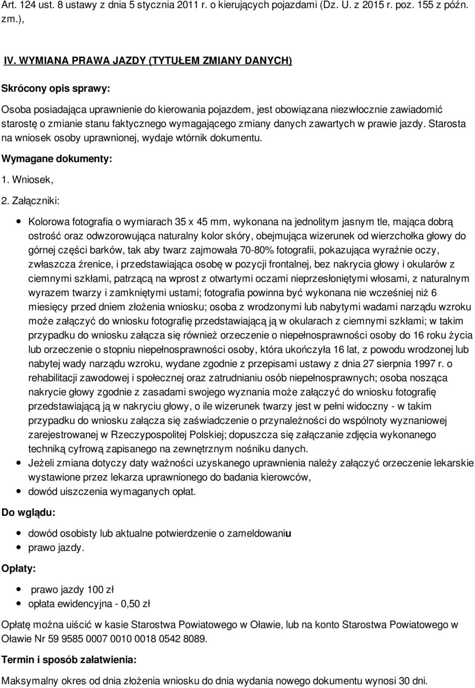 danych zawartych w prawie jazdy. Starosta na wniosek osoby uprawnionej, wydaje wtórnik dokumentu. 1.